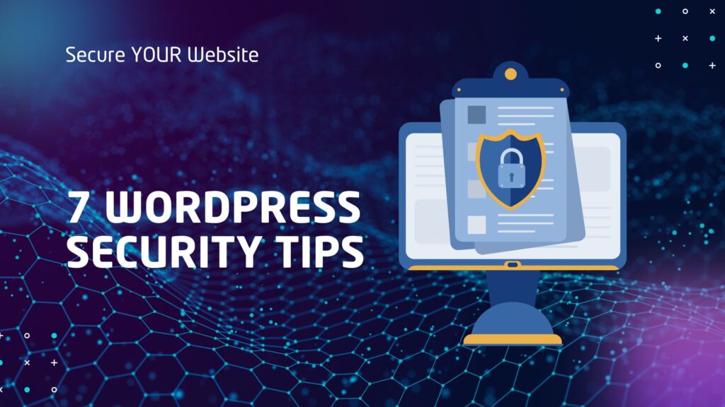 7 WordPress Security Tips Secure YOUR Website