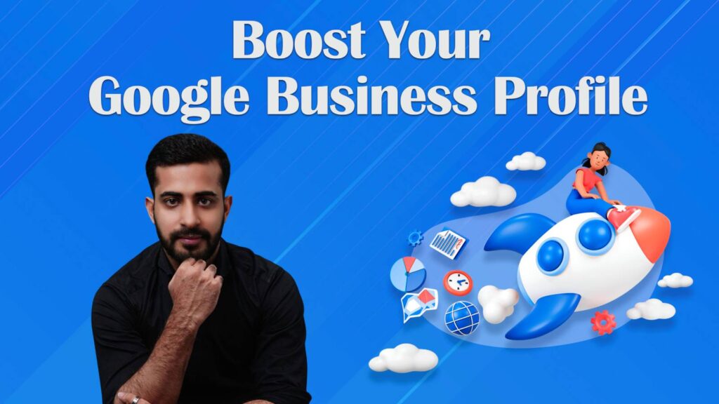 Man in black shirt posing with arm resting on chin, next to text "Boost Your Google Business Profile" on a blue background with a graphic of a rocket and business icons.